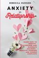 Anxiety In Relationship, Hudson Rebecca