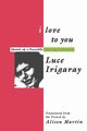 I Love to You, Irigaray Luce