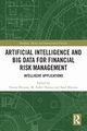 Artificial Intelligence and Big Data for Financial Risk Management, 