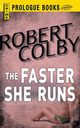 The Faster She Runs, Colby Robert