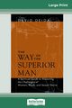 The Way of the Superior Man (16pt Large Print Edition), Deida David