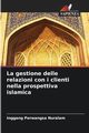 La gestione delle relazioni con i clienti nella prospettiva islamica, Nuralam Inggang Perwangsa