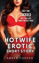 Hotwife Erotic Short Story, Carden Amber