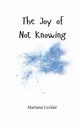 The Joy of Not Knowing, Leclair Mariana