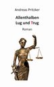 Allenthalben Lug und Trug, Pritzker Andreas
