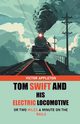 Tom Swift And His Electric Locomotive Or Two Miles a Minute on the Rails, Appleton Victor
