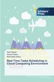 Real Time Tasks Scheduling in Cloud Computing Environment, Nawaz Syed