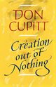 Creation Out of Nothing, Cupitt Don