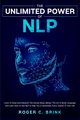 The Unlimited Power of NLP, Brink Roger C