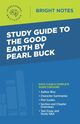 Study Guide to The Good Earth by Pearl Buck, Intelligent Education