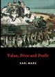 Value, Price and Profit, Marx Karl