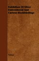 Exhibition of Silver Embroidered and Curious Bookbindings, Various