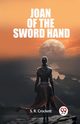 Joan Of The Sword Hand, Crockett S. R.