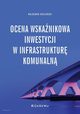 Ocena wskanikowa inwestycji w infrastruktur komunaln, Kozowski Waldemar