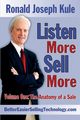 Listen More Sell More Volume One, Kule Ronald  Joseph