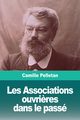 Les Associations ouvri?res dans le pass, Pelletan Camille
