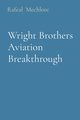 Wright Brothers Aviation Breakthrough, Mechlore Rafeal