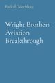 Wright Brothers Aviation Breakthrough, Mechlore Rafeal