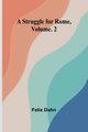 A Struggle for Rome, Volume. 2, Dahn Felix