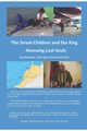The Street Children and the King - Rescuing Lost Souls, Blaine Rick