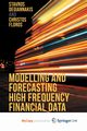 Modelling and Forecasting High Frequency Financial Data, Degiannakis Stavros