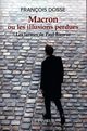 Macron ou les illusions perdues, Dosse Francois