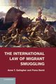 The International Law of Migrant Smuggling, Gallagher Anne T.