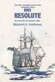 From the Canadian Arctic to the President's Desk HMS Resolute and How She Prevented a War, Matthews Elizabeth R.