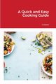 A Quick and Easy Cooking Guide, Steele J.