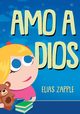 Amo a Dios, Zapple Elias