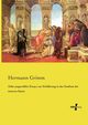 Zehn ausgewhlte Essays zur Einfhrung in das Studium der neueren Kunst, Grimm Hermann