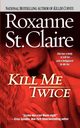 Kill Me Twice, St Claire Roxanne