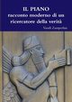 IL PIANO racconto moderno di un ricercatore della verit?, Zamperlini Vassili