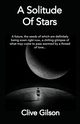 A Solitude Of Stars, Gilson Clive L