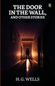 The Door In The Wall And Other Stories, Wells H. G.