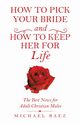 How to Pick Your Bride and How to Keep Her for Life, Baez Michael