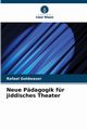 Neue Pdagogik fr jiddisches Theater, Goldwaser Rafael