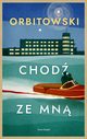 Chod ze mn, Orbitowski ukasz