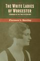 The White Ladies of Worcester, Barclay Florence L.