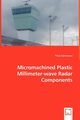 Micromachined Plastic Millimeter-wave Radar Components, Sammoura Firas