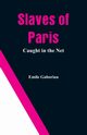 Slaves of Paris, Gaboriau Emile