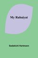 My Rubaiyat, Hartmann Sadakichi