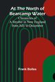 At The North Of Bearcamp Water; Chronicles Of A Stroller In New England From July To December, Bolles Frank