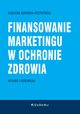 Finansowanie marketingu w ochronie zdrowia (wyd. II wznowione), Agnieszka Bukowska-Piestrzyska