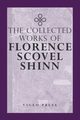 The Complete Works Of Florence Scovel Shinn, Shinn Florence Scovel