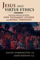 Jesus and Virtue Ethics, Harrington SJ Daniel