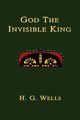 God the Invisible King, Wells H.G.