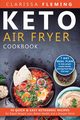 Keto Air Fryer Cookbook, Clarissa Fleming