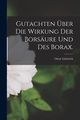 Gutachten ber die Wirkung der Borsure und des Borax., Liebreich Oscar