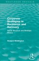 Corporate Strategies in Recession and Recovery (Routledge Revivals), Whittington Richard